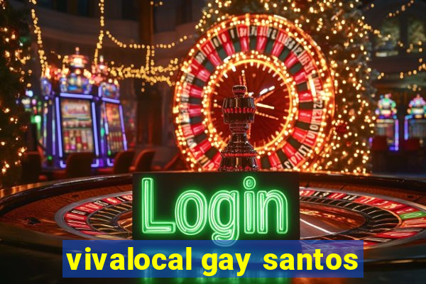 vivalocal gay santos